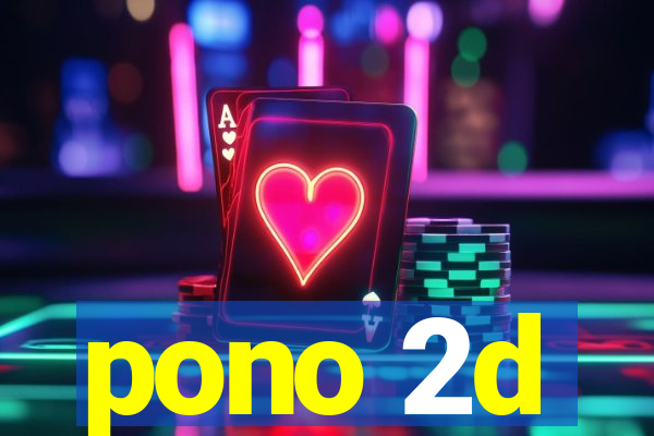 pono 2d